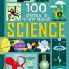 100 Things to Know About Science