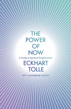The Power of Now: a Guide To Spiritual Enlightenment