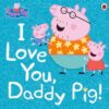 Best Book in Kalimat BookStore (Peppa Pig: I Love You, Daddy Pig) '9780241371572'