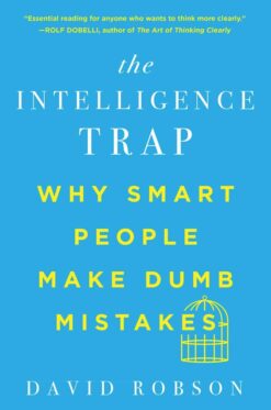 Explore the best English Book The Intelligence Trap: Why Smart People Make Dumb Mistakes (9780393541465)