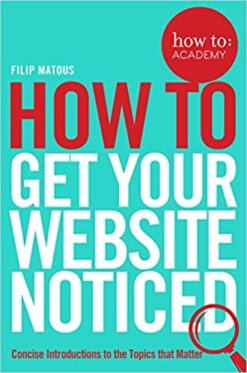 Explore the best English Book How to Get Your Website Noticed (How To: Academy) (9781509814497)