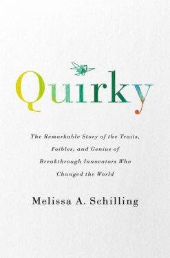 Explore the best English Book Quirky: The Remarkable Story of the Traits, Foibles, and Genius of Breakthrough Innovators Who Changed the World (9781541758025)