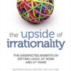 Explore the best English Book Upside of Irrationality: The Unexpected Benefits of Defying Logic at Work and at Home (9780007354788)