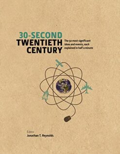 Explore the best English Book 30-Second Twentieth Century: The 50 Most Significant Ideas and Events, Each Explained in Half a Minute (9781848318427)