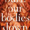 Best Book in Kalimat BookStore (Burn Our Bodies Down) '9780593181553'
