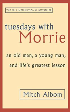 Explore the best English Book Tuesdays with Morrie: An Old Man, a Young Man, and Life’s Greatest Lesson (9780751529814)
