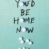 Explore the best English Book You’d Be Home Now (9781786079695)