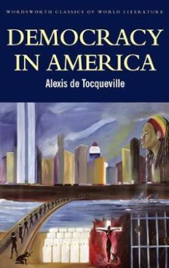 Explore the best English Book Democracy in America (Wordsworth Classics of World Literature) (9781853264801)