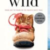 Explore the best English Book Wild: From Lost to Found on the Pacific Crest Trail (9780307476074)