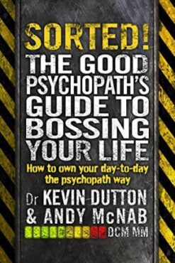 Explore the best English Book Sorted!: The Good Psychopath’s Guide to Bossing Your Life: How to Own Your Day-to-Day the Psychopath Way (9780552172004)