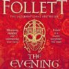 Explore the best English Book The Evening and the Morning : The Prequel to The Pillars of the Earth, A Kingsbridge Novel (9781447278801)