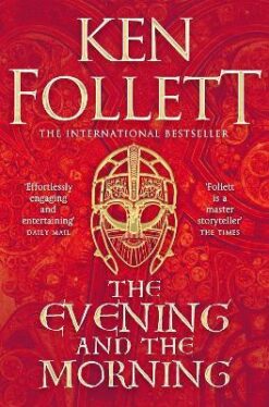 Explore the best English Book The Evening and the Morning : The Prequel to The Pillars of the Earth, A Kingsbridge Novel (9781447278801)