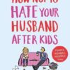 Explore the best English Book How Not to Hate Your Husband (9781784754778)