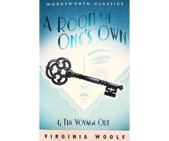 A Room of One's Own & The Voyage Out (Wordsworth Classics)