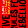 Five Rules for Rebellion: Let's Change the World Ourselves