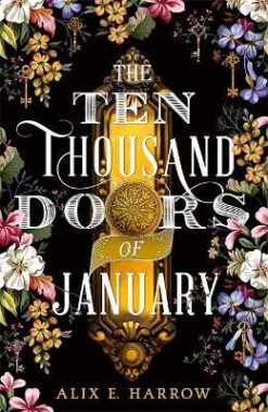 Explore the best English Book The Ten Thousand Doors of January: A spellbinding tale of love and longing (9780356512464)