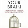 Explore the best English Book Un-train Your Brain: A formula for freedom (from the neurons that hold you back) (9781785040115)