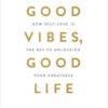Explore the best English Book Good Vibes Good Life : How Self-Love Is the Key to Unlocking Your Greatness (9781788171823)