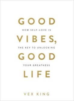 Explore the best English Book Good Vibes Good Life : How Self-Love Is the Key to Unlocking Your Greatness (9781788171823)