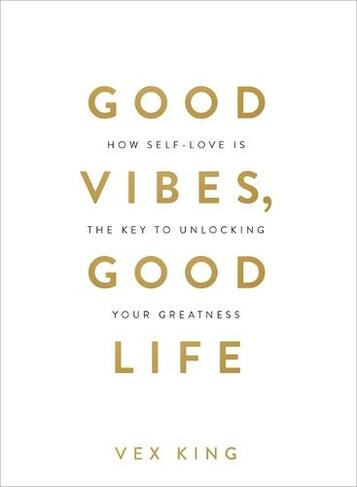 Explore the best English Book Good Vibes Good Life : How Self-Love Is the Key to Unlocking Your Greatness (9781788171823)