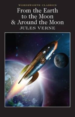 Explore the best English Book From the Earth to the Moon / Around the Moon (Wordsworth Classics) (9781840226706)