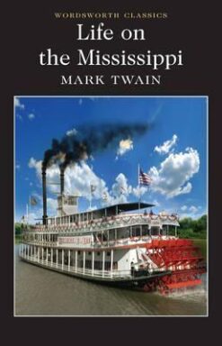 Explore the best English Book Life on the Mississippi (Wordsworth Classics) (9781840226836)