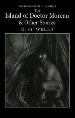 Explore the best English Book The Island of Doctor Moreau and Other Stories (Wordsworth Classics) (9781840227406)