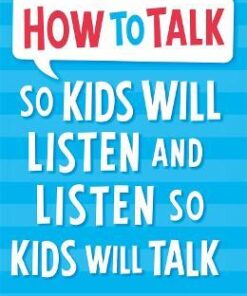 Explore the best English Book How to Talk so Kids Will Listen and Listen so Kids Will Talk (9781848123090)