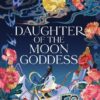 Explore the best English Book Daughter of the Moon Goddess (9780063031302)