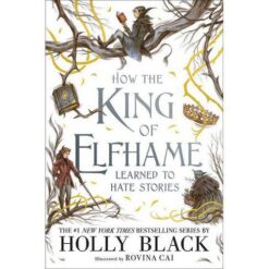 Best Book in Kalimat BookStore (How the King of Elfhame Learned to Hate Stories) '9780316540889'