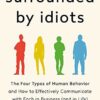 Explore the best English Book Surrounded by Idiots: The Four Types of Human Behavior and How to Effectively Communicate with Each in Business (and in Life) (9781250255174)