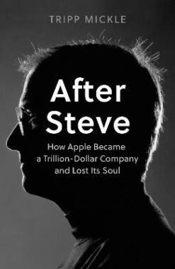 Explore the best English Book After Steve : How Apple Became a Trillion-Dollar Company and Lost its Soul (9780008527846)