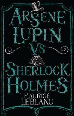 Explore the best English Book Arsene Lupin vs Sherlock Holmes: Illustrated by Thomas Muller (Alma Junior Classics): Maurice Leblanc (9781847495617)
