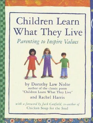 Children Learn What They Live: Parenting to Inspire Value