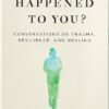 Explore the best English Book What Happened to You?: Conversations on Trauma, Resilience, and Healing (9781529068467)