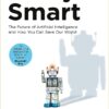 Explore the best English Book Scary Smart: The Future of Artificial Intelligence and How You Can Save Our World (9781529077629)