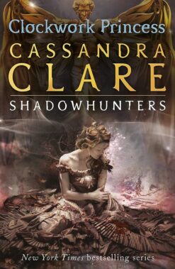 Explore the best English Book Clockwork Princess (Infernal Devices) (9781406321340)