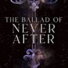 Explore the best English Book The Ballad of Never After (Once Upon a Broken Heart, 2) (9781529380965)