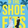 Explore the best English Book If the Shoe Fits: A Meant to be Novel (9781800782730)