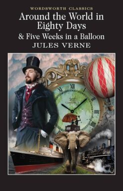 Explore the best English Book Around the World in Eighty Days: 5 Weeks in a Balloon (Wordsworth Classics) (9781853260902)