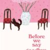 Explore the best English Book Before We Say Goodbye (9781035023424)