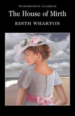 Explore the best English Book The House of Mirth (Wordsworth Classics) (9781840224191)