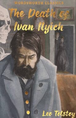 The Death of Ivan Ilyich and Other Stories (Wordsworth Classics)