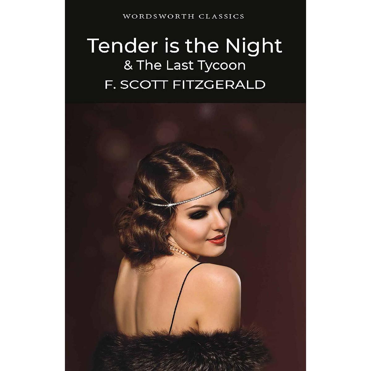 Tender is the Night and The Last Tycoon (Wordsworth Classics)