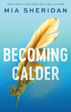 Explore the best English Book Becoming Calder: A forbidden friends-to-lovers romance (9780349441238)