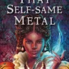Explore the best English Book That Self-Same Metal (9781529344530)