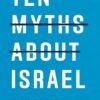 Explore the best English Book Ten Myths About Israel (9781786630193)