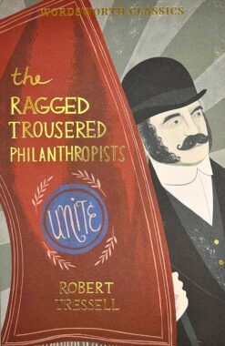Explore the best English Book The Ragged Trousered Philanthropists (Wordsworth Classics) (9781840226829)