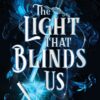 The Light That Blinds Us