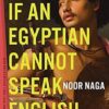 Explore the best English Book If an Egyptian Cannot Speak English (9781644450819)